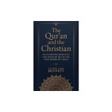 The Qur'an and the Christian: An In-Depth Look Into the Book of Islam for Followers of Jesus