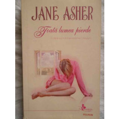 Toata Lumea Pierde - Jane Asher ,272891