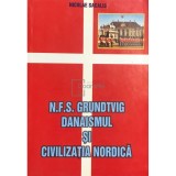 Nicolae Sacalis - N. F. S. Grundtvig - Danaismul si civilizatia nordica (Editia: 2008)