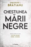 Cumpara ieftin Chestiunea Marii Negre/Gheorghe I. Bratianu