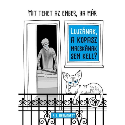 Mit tehet az ember, ha m&amp;aacute;r Lujz&amp;aacute;nak, a kopasz macsk&amp;aacute;nak sem kell? - K. T. Bernadett foto