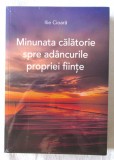 &quot;Minunata calatorie spre adancurile propriei fiinte&quot;, Ilie Cioara. Carte noua, in tipla, 1994, Eu sunt