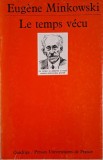 Le temps vecu. Etudes phenomenologiques et pshychopathologiques &ndash; Eugene Minkowski