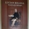 LUCIAN BOLOGA , VIATA SI OPERA de ELENA MACAVEI , 2005 * DEDICATIE