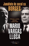 Jumatate de secol cu Borges - Mario Vargas Llosa - Editura Humanitas