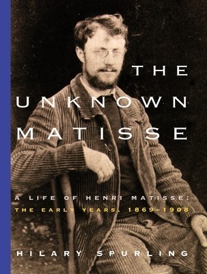 The Unknown Matisse: The Life of Henri Matisse: The Early Years, 1869-1908 foto
