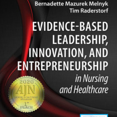 Evidence-Based Leadership, Innovation and Entrepreneurship in Nursing and Healthcare: A Practical Guide to Success