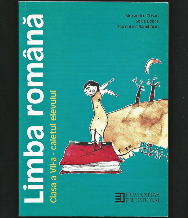 LIMBA ROM&Acirc;NĂ - CLASA A VII-A, CAIETUL ELEVULUI - ALEXANDRU CRIȘAN, HUMANITAS