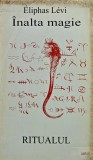Cumpara ieftin &Icirc;nalta magie. Ritualul - 1996 - Eliphas Levi (J394)