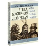 Attila, Ginghiz-Han si Temerlan - Manole Neagoe
