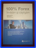 100% Forex Invatam si Castigam - Anghel Darajnov, Vassil Banov, Miroslav Kozarov - Carte Afaceri, Economie, Investitii - Admiral Markets
