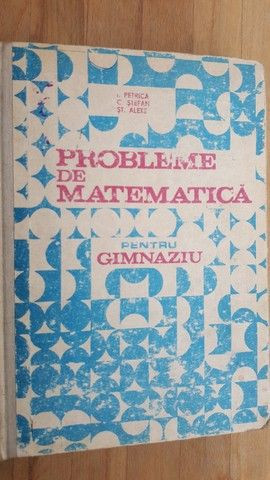 Probleme de matematica pentru gimnaziu- I. Petrica, C.Stefan