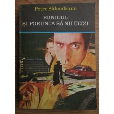 Petre Salcudeanu - Bunicul si porunca sa nu ucizi