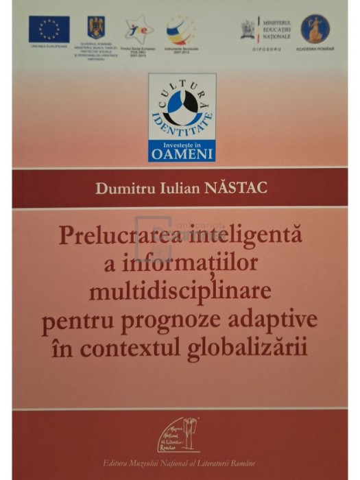 Dumitru Iulian Nastac - Prelucrarea inteligenta a informatiilor multidisciplinare pentru prognoze adaptive in contextul globalizarii (Editia: 2013)