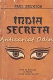 India Secreta - Paul Brunton, Editura Viata Romaneasca, 1991, Spiritualitate, Ezoterism, Bucuresti, 256 Pagini