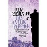 H&aacute;z a vil&aacute;g perem&eacute;n - Julia Rochester