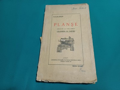 PLANȘE ANEXĂ LA VOLUMUL CĂLDAREA CU VAPORI * M. BĂCAN/ 1927 *B foto