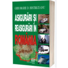 Gheorghe D. Bistriceanu - Asigurari si Reasigurari in Romania