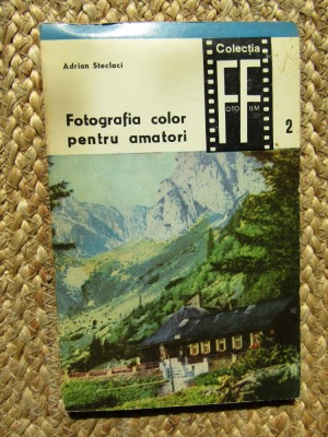 Fotografia color pentru amatori - Adrian Steclaci foto