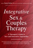 Integrative Sex &amp; Couples Therapy: A Therapist's Guide to New and Innovative Approaches