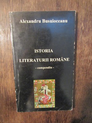 Istoria literaturii rom&amp;acirc;ne. Compendiu - Alexandru Busuioceanu foto