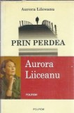Prin perdea - Aurora Liiceanu, Editura Polirom, Colectia Ego Grafii, Biografie, Roman, 2009