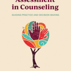 Assessment in Counseling: Guiding Practice and Decision Making