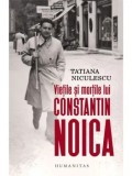 Cumpara ieftin Vietile si mortile lui Constantin Noica/Tatiana Niculescu