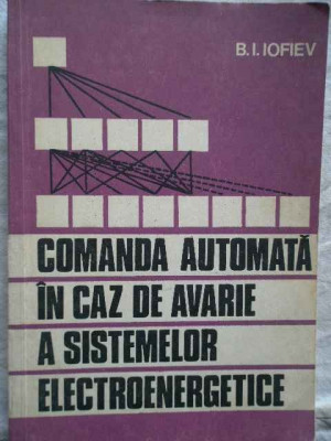 Comanda Automata In Caz De Avarie A Sistemelor Electroenerget - B.i. Iofiev ,272777 foto