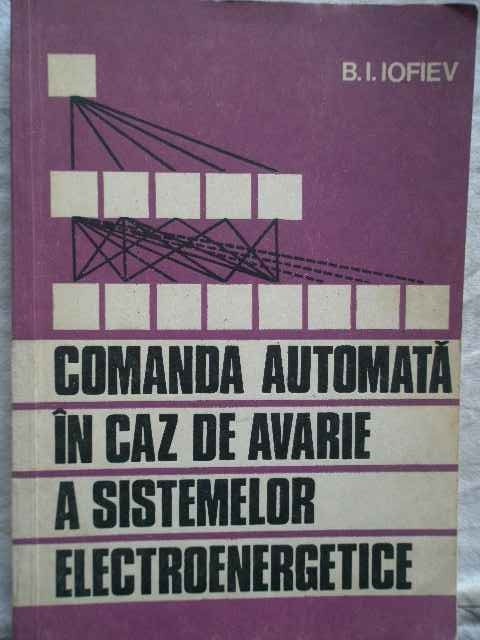 Comanda Automata In Caz De Avarie A Sistemelor Electroenerget - B.i. Iofiev ,272777