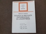 Ecuatii si inecuatii. Exponentiale SI Logaritmice de Mircea Ganga--21/0