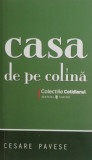 Casa de pe colina - Roman de Cesare Pavese, Carte Beletristica Noua