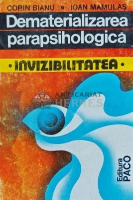 Dematerializarea parapsihologica. Invizibilitatea - 1994 - Corin Bianu (H157) foto