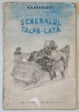 GENERALUL TALPA - LATA de N.A. NEKRASOV , ilustratii de A. PLASTOV , 1955 , PREZINTA URME DE UZURA