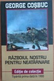 George Cosbuc - Razboiul Nostru Pentru Neatarnare, 2018