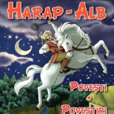 Povestea lui Harap-Alb. Povesti si povestiri | Ion Creanga