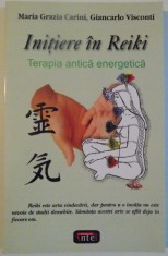 INITIERE IN REIKI , TERAPIE ANTICA ENERGETICA de MARIA GRAZIA CARINI , GIANCARLO VISCONTI *PREZINTA SUBLINIERI IN TEXT