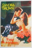 Fuga de celebritate - Sandra Brown, Roman de dragoste, Carte beletristica