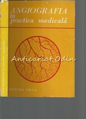 Angiografia In Practica Medicala - P. Brinzeu, St. Gavrilescu, H. Binion foto