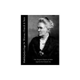 Woman, Church &amp; State: The Original Expose of Male Against the Female Sex