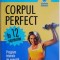 Corpul perfect in 12 saptamani. Program intensiv de exercitii si nutritie &ndash; Bob Greene