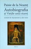 Paisie de la Neamt - Autobiografia si Vietile unui staret. Urmate de Asezaminte