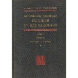 Pathologie Medicale Du Coeur Et Des Vaisseaux, Tome I - Coeur