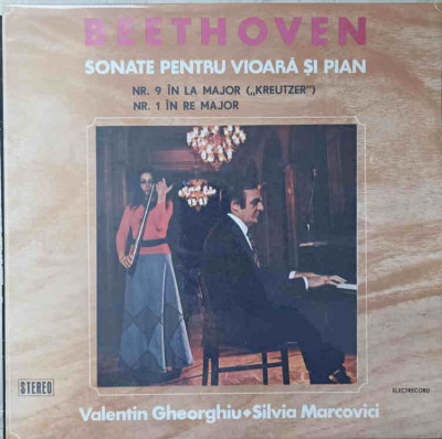 Disc vinil, LP. SONATE PENTRU VIOARA SI PIAN. VALENTIN GHEORGHIU. SILVIA MARCOVICI-LUDWIG VAN BEETHOVEN foto