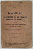 MANUAL DE STATISTICA SI DE FINANTE PUBLICE SI PRIVATE PENTRU CLASA VII -A A LICEELOR COMERCIALE DE BAIETI SI DE FETE de ALEXANDRU G. GIUGLEA , 1942 ,