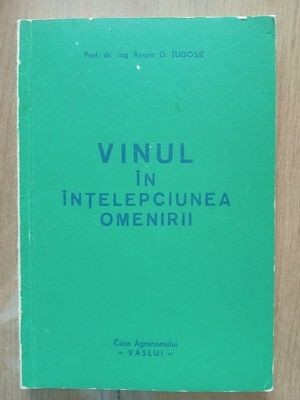 Vinul in intelepciunea omenirii-Avram D.Tudosie foto