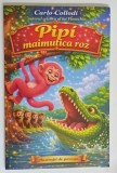 PIPI , MAIMUTICA ROZ de CARLO COLLODI *EDITIE ILUSTRATA