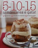 Cumpara ieftin 5-10-15 si mancarea e gata! 5 ingrediente, 10 minute, 15 minute de gatit - 2012 (XD196)