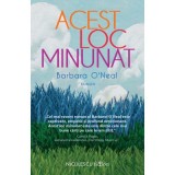 Acest loc minunat - Barbara O&#039;Neal