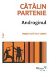 Androginul. Despre suflet si cetate - Catalin Partenie - Trei